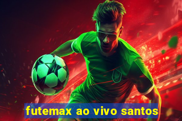 futemax ao vivo santos